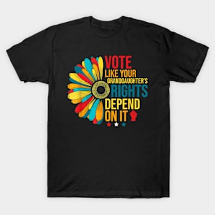 Vote Like Your Granddaughter's Rights Depend on It Feminist T-Shirt